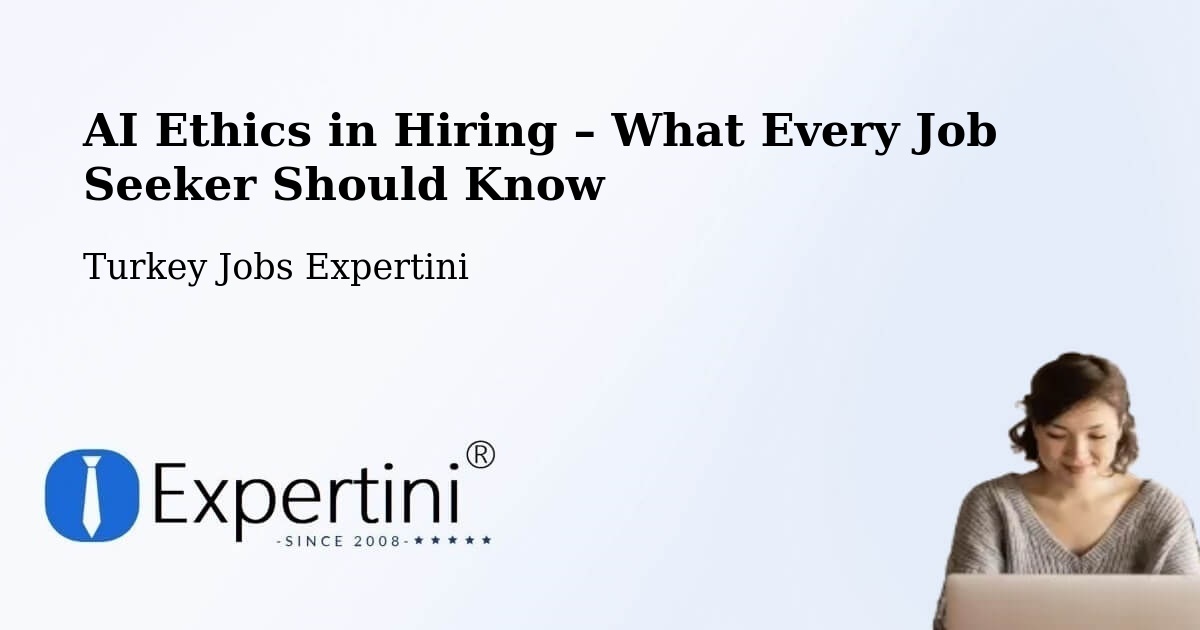 AI Ethics in Recruitment & Hiring – Han - Han, Turkey Jobs Expertini