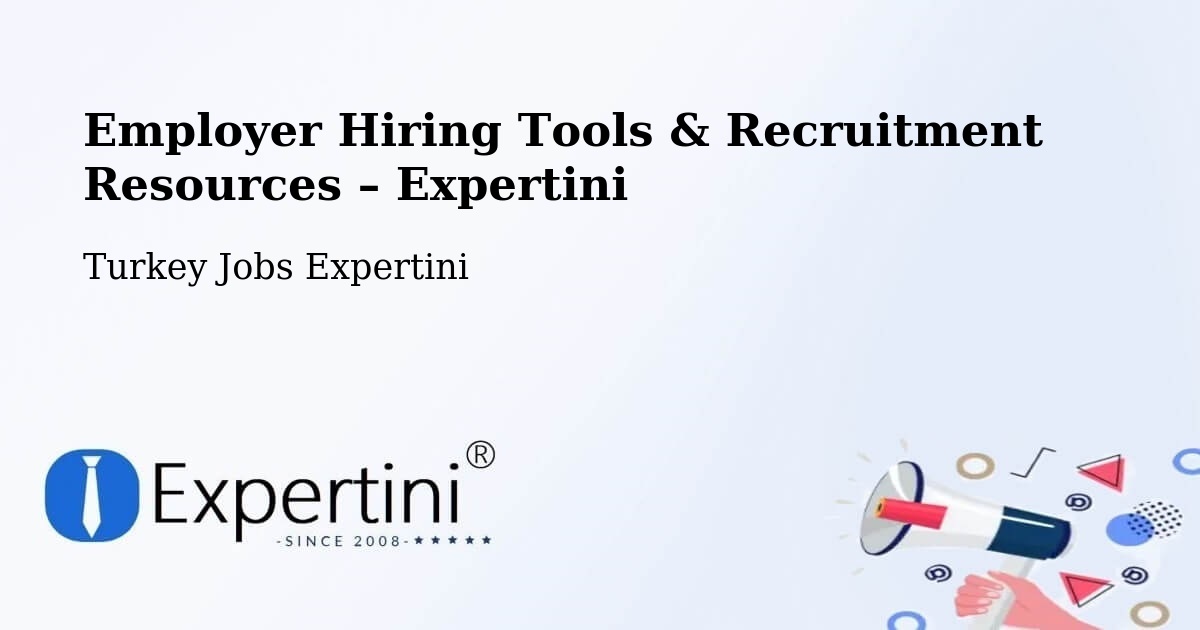 Employer Hiring Tools & Recruitment Resources – Han - Han, Turkey Jobs Expertini