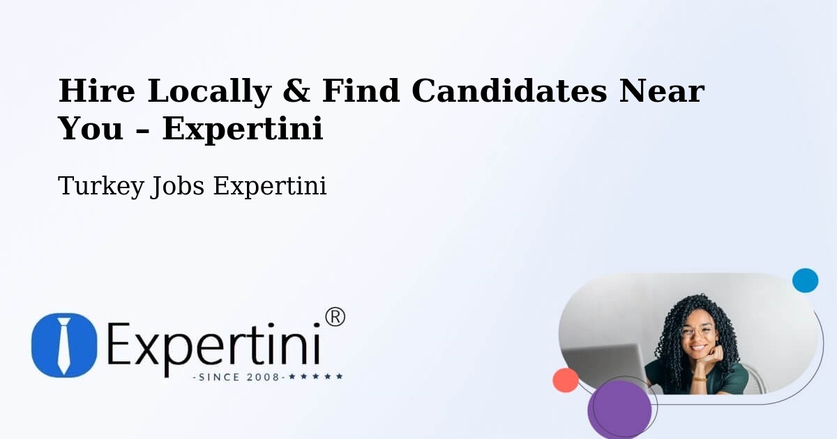 Hire Locally in Han – Find Qualified Candidates Near You - Han, Turkey Jobs Expertini