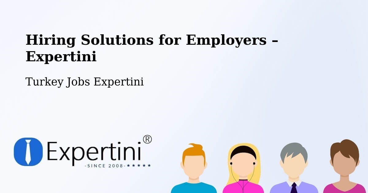Hiring Solutions for Employers in Han - Han, Turkey Jobs Expertini