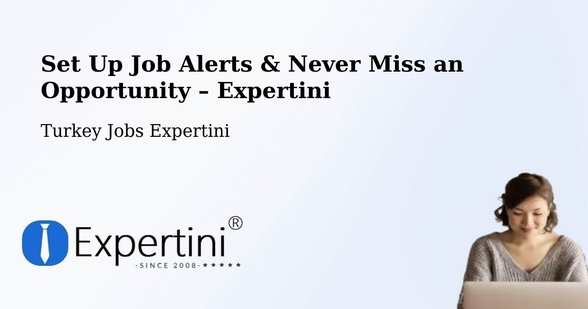 Job Alerts Guide – Get Notified About New Jobs in Han - Han, Turkey Jobs Expertini