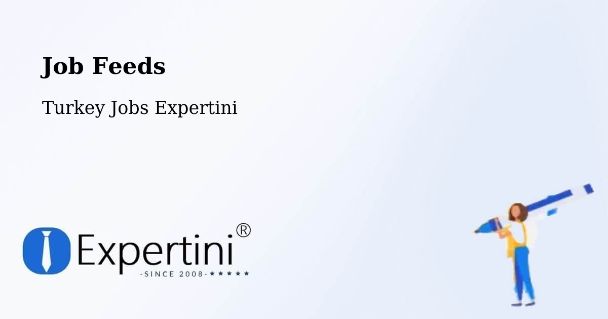 Job Listings Feed – Han - Turkey Jobs Expertini