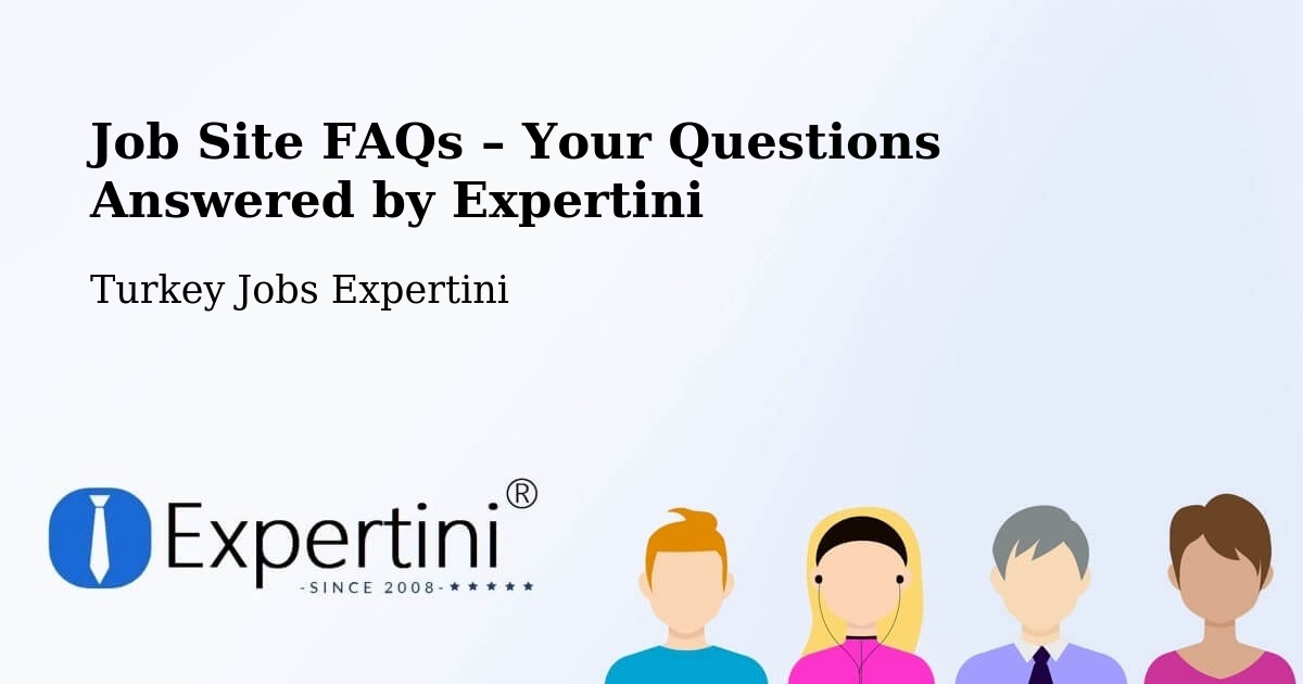 Job Site FAQs – Frequently Asked Questions – Han - Han, Turkey Jobs Expertini