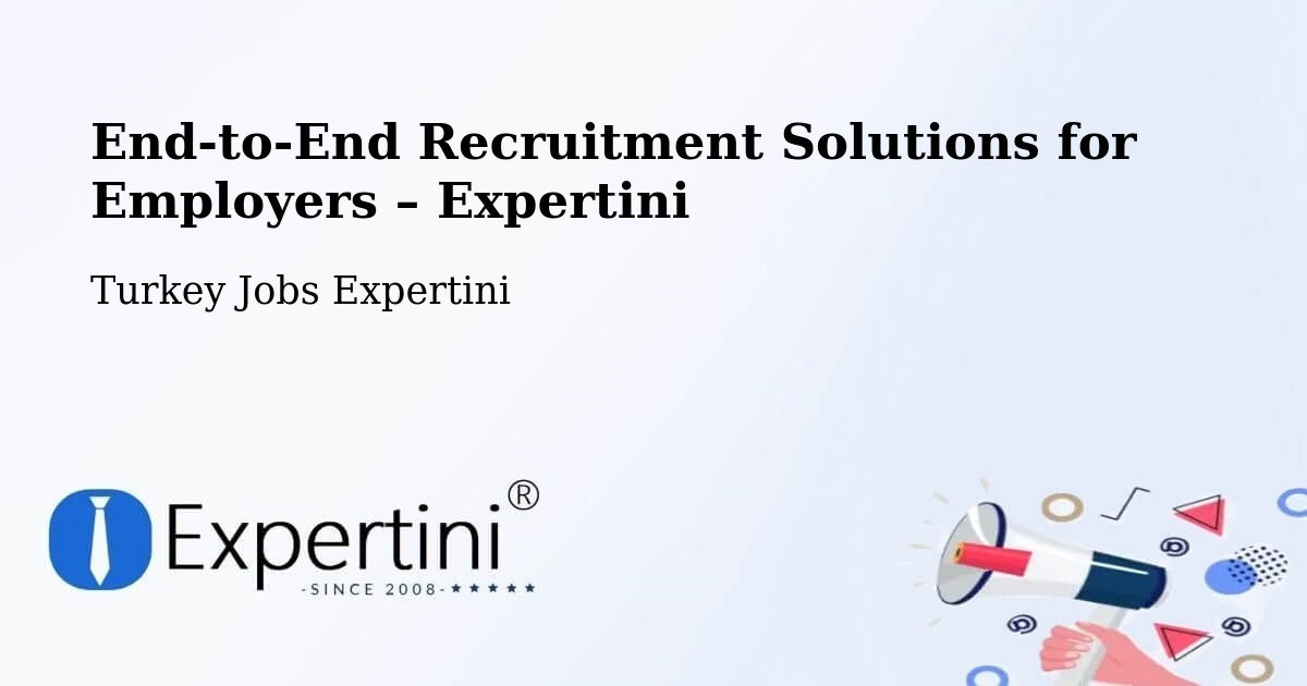 Recruitment Solutions for Employers – Han - Han, Turkey Jobs Expertini